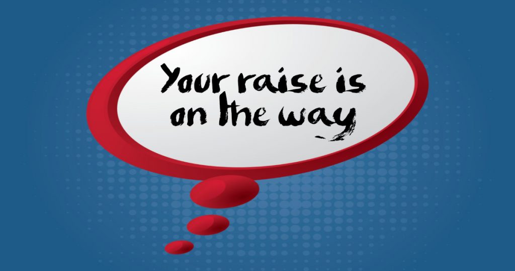 Speech bubble: Your raise is on the way!
